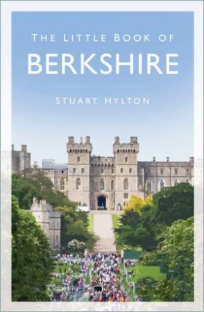 The Little Book Of Berkshire by Stuart Hylton