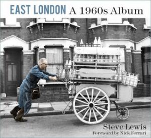 East London: A 1960s Album by Steve Lewis