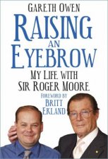 Raising An Eyebrow My Life With Sir Roger Moore