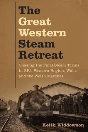 The Great Western Steam Retreat by Keith Widdowson