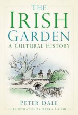 The Irish Garden A Cultural History