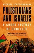 Palestinians And Israelis A Short History Of Conflict