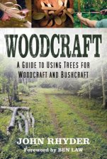 Woodcraft A Guide To Using Trees For Woodcraft And Bushcraft