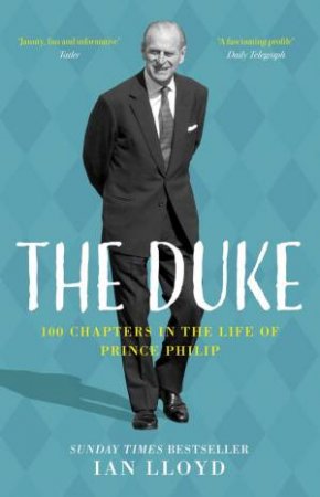 Duke: 100 Chapters In The Life Of Prince Philip by Ian Lloyd