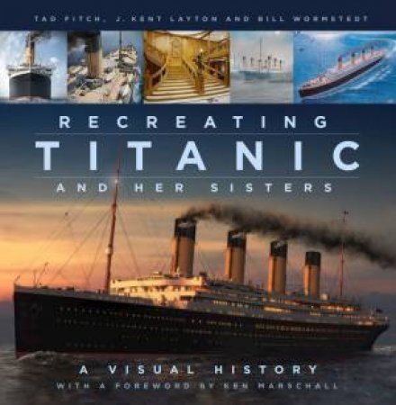 Recreating Titanic & Her Sisters: A Visual History