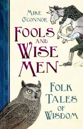 Fools And Wise Men: Folk Tales Of Wisdom by Mike O'Connor
