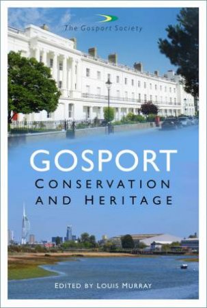 Gosport: Conservation and Heritage by LOUIS MURRAY
