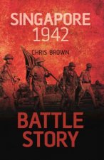 Battle Story Singapore 1942