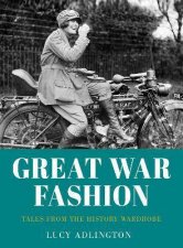 Great War Fashion Tales From The History Wardrobe