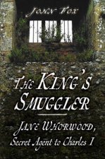 Kings Smuggler Jane Whorwood Secret Agent to Charles I