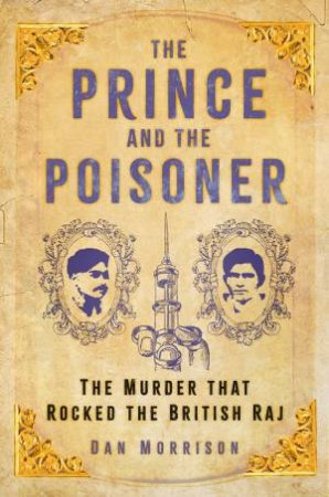 Prince and the Poisoner: The Murder that Rocked the British Raj