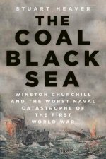 Coal Black Sea Winston Churchill And The Worst Naval Catastrophe Of The First World War