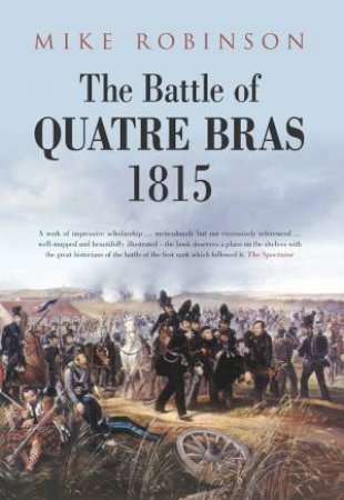 Battle of Quatre Bras 1815 by MIKE ROBINSON