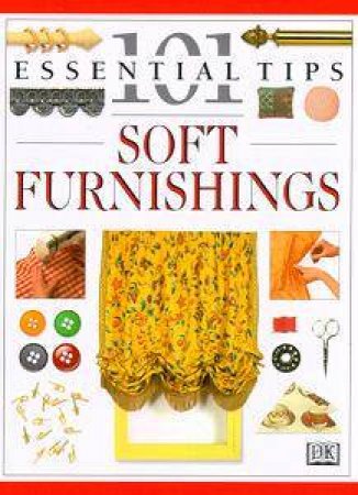 101 Essential Tips: Soft Furnishings by Julia Barnard