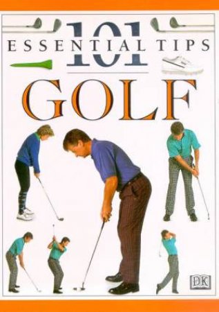 101 Essential Tips: Golf by Peter Ballingall