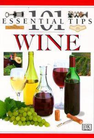 101 Essential Tips: Wine by Various