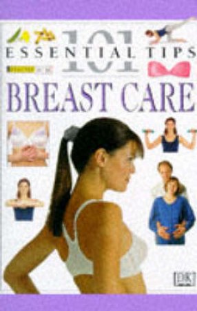 101 Essential Tips: Breast Care by Various