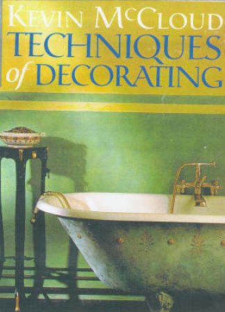 DK Living: Techniques Of Decorating by Kevin McCloud