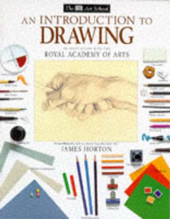 DK Art School: An Introduction To Drawing by James Horton