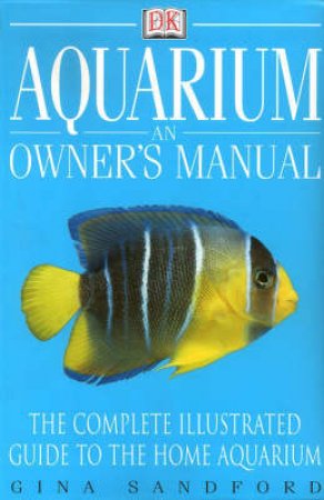 Aquarium: An Owner's Manual by Gina Sandford