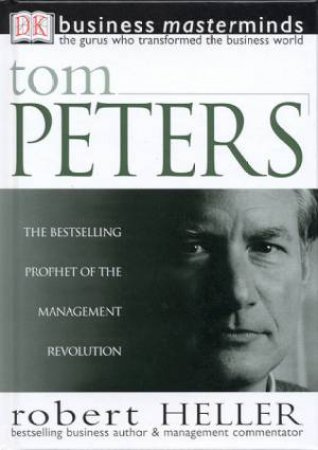Business Masterminds: Tom Peters by Robert Heller