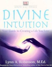 DK Whole Way Library Divine Intuition Your Guide To Creating A Life You Love