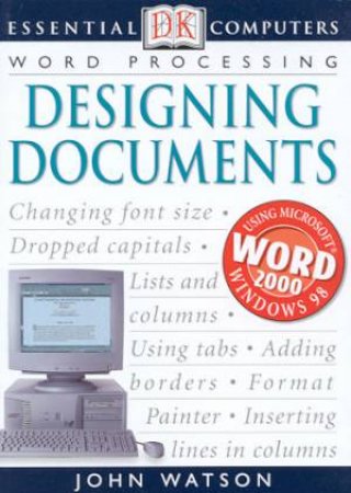 Essential Computers: Word Processing: Designing Documents by John Watson