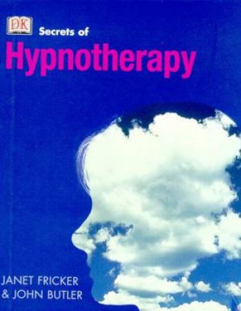 Secrets Of Hypnotherapy by Fricker & Butler