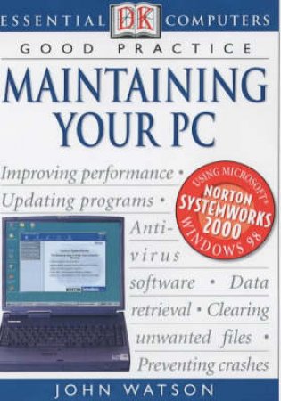 Essential Computers: Maintaining Your PC by John Watson