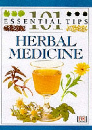 101 Essential Tips: Herbal Medicine by Various