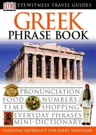 Eyewitness Travel Guides: Greek Phrase Book by Various