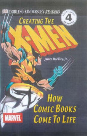Creating The X-Men: How Comic Books Come To Life by Various