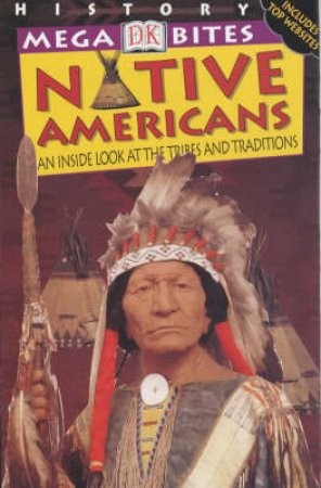 DK Mega Bites: Native Americans: An Inside Look At The Tribes And Traditions by Laura Buller