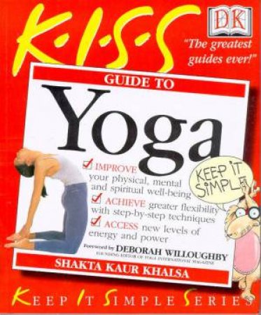 K.I.S.S. Guides: Yoga by Shakta Kaur Khalsa
