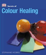 The Secrets Of Colour Healing