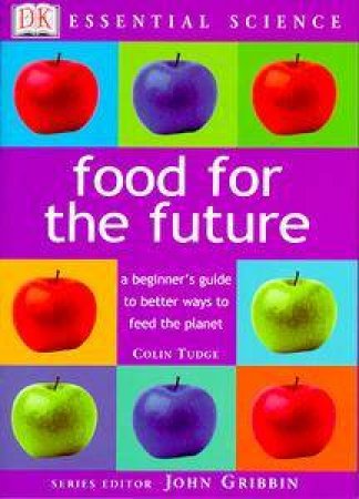 Essential Science: Food For The Future by Colin Tudge