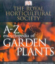 The Royal Horticultural Society AZ Encyclopedia Of Garden Plants