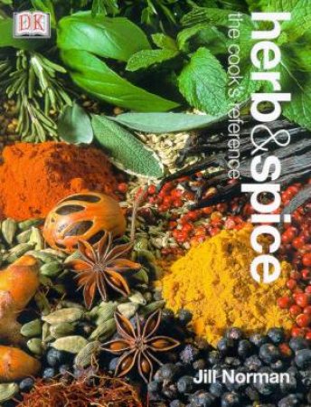Herb & Spice: The Cook's Reference by Jill Norman