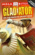 DK Mega Bites Gladiators Life And Death In Ancient Rome