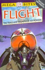 DK Mega Bites Flight The Trials And Triumphs Of Air Pioneers