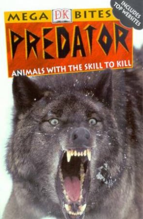 DK Mega Bites: Predator: Animals With The Skill To Kill by Various