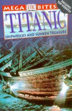 DK Mega Bites Titanic Shipwrecks And Sunken Treasures