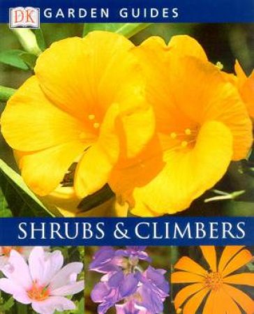 DK Garden Guides: Shrubs & Climbers by Various