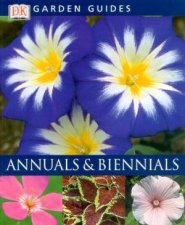 DK Garden Guides Annuals  Biennials