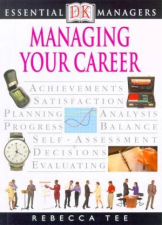 Essential Managers: Managing Your Career by Rebecca Tee