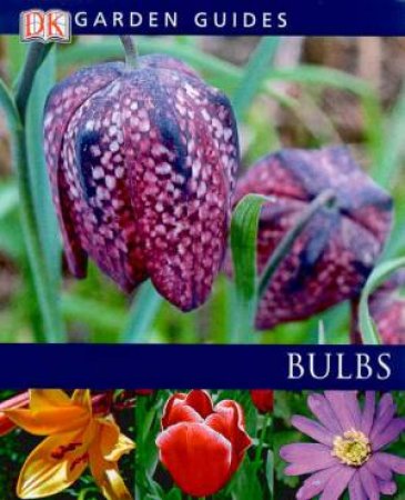 DK Garden Guides: Bulbs by Various