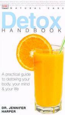DK Natural Care Handbook: Detox by Dr Jennifer Harper