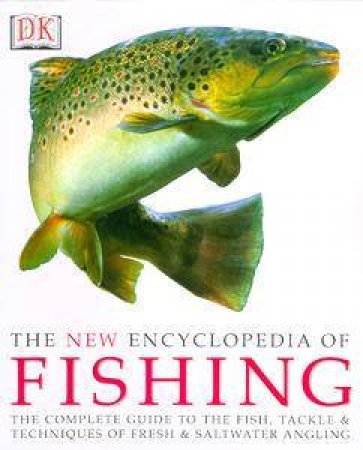 The New Encyclopedia Of Fishing by Various