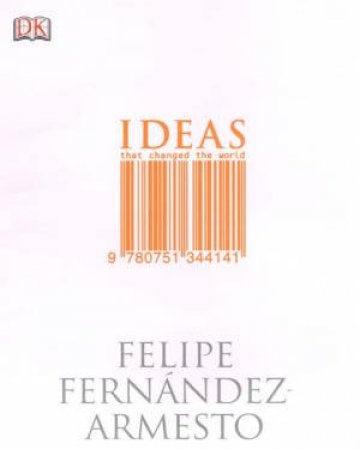 Ideas That Changed The World by Felipe Fernandez-Armesto
