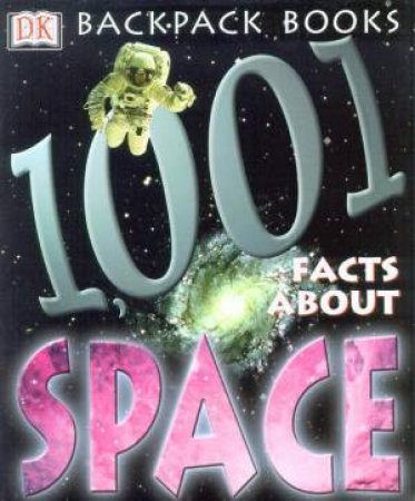 DK Backpack Books: 1001 Facts About Space by Various